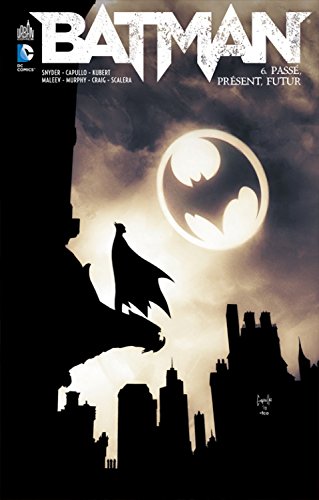 Batman T. 06 : Passé, présent, futur