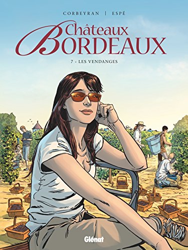 Châteaux Bordeaux T. 07 : Les vendanges