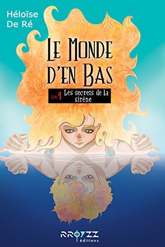 Le Monde d'en bas T. 4 : Les secrets de la sirène