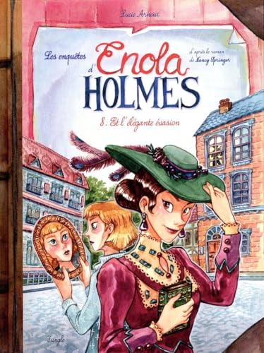 Les Enquêtes d'Enola Holmes T. 8 : Et l'élégante évasion
