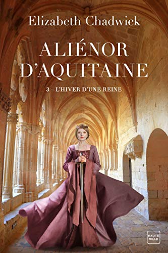 Aliénor d'Aquitaine T.3 : L'hiver d'une reine