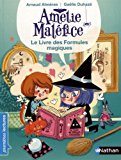 Amélie Maléfice : Le livre des formules magiques