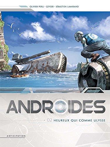 Androides T. 02 : Heureux qui comme Ulysse