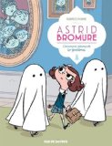 Astrid Bromure T. 2 : Comment atomiser les fantômes