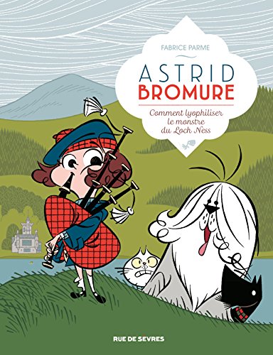 Astrid Bromure T. 4 : Comment lyophiliser le monstre du Loch Ness