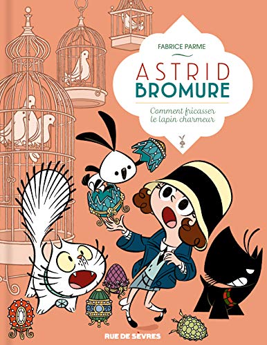 Astrid Bromure T. 6 : Comment fricasser le lapin charmeur