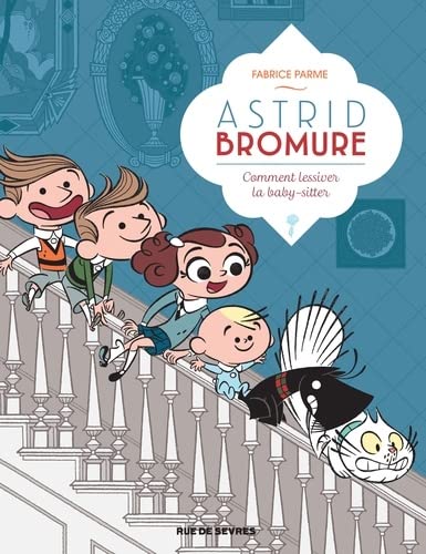 Astrid Bromure T. 7 : Comment lessiver la baby-sitter
