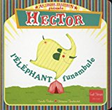Au cirque Fanfaron présente T. 1 : Hector, l'éléphant funambule