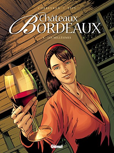 Châteaux Bordeaux T. 04 : Les Millésimes