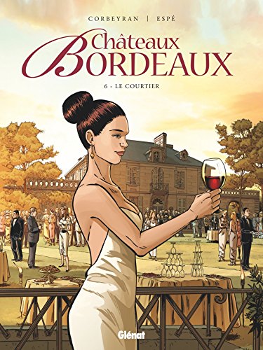 Châteaux Bordeaux T. 06 : Le Courtier