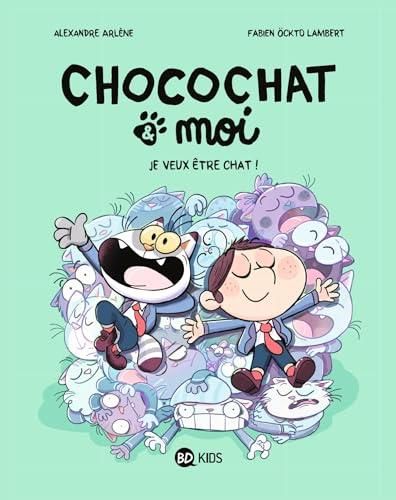 Chocochat & moi T.02 : Je veux être chat !