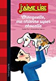 Chouquette T. 1 : Chouquette, ma chienne super chouette