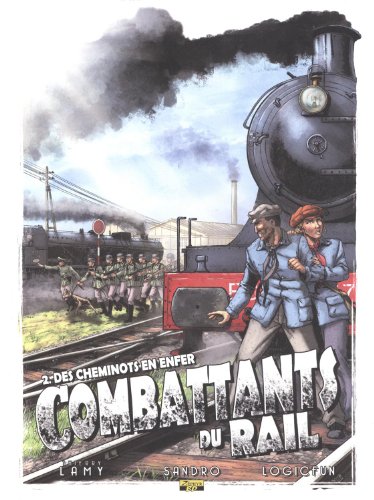 Combattants du rail T. 02 : Des cheminots en enfer