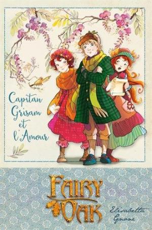 Fairy Oak T. 4 : Capitan Grisam et l'amour