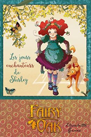 Fairy Oak T. 5 : Les jours enchanteurs de Shirley