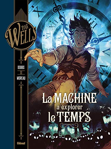 H.G. Wells T. 01 : La machine à explorer le temps