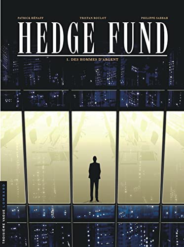 Hedge fund T. 01 : Des hommes d'argent