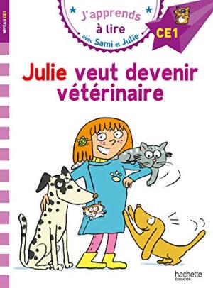 J'apprends à lire avec Sami et Julie CE1 : Julie veut devenir vétérinaire