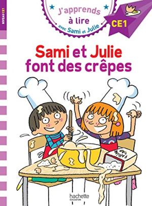 J'apprends à lire avec Sami et Julie CE1 : Sami et Julie font des crêpes