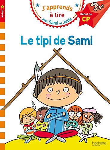 J'apprends à lire avec Sami et Julie CP :  Le tipi de Sami
