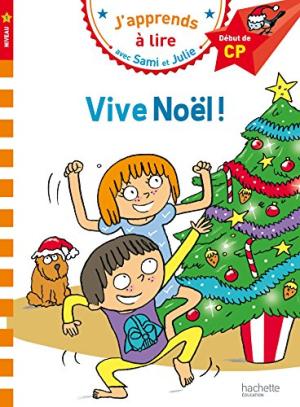 J'apprends à lire avec Sami et Julie CP : Vive Noel !
