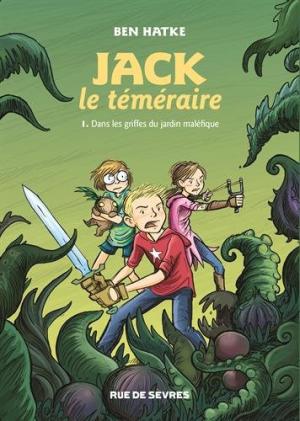 Jack le téméraire T.1 : Dans les griffes du jardin maléfique