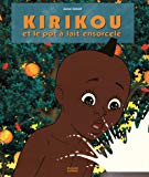 Kirikou : Kirikou et le pot à lait ensorcelé