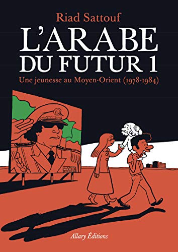 L'Arabe du futur T. 01 : Une jeunesse au Moyen-Orient, 1978-1984