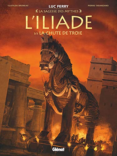 L'Iliade T. 03 : La chute de Troie