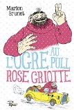 L'Ogre au pull T. 2 : Rose griotte