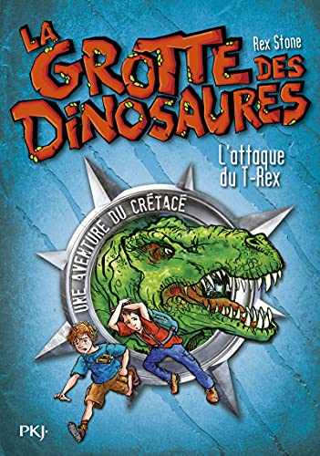 La Grotte des dinosaures T. 1 : L'Attaque du T-Rex