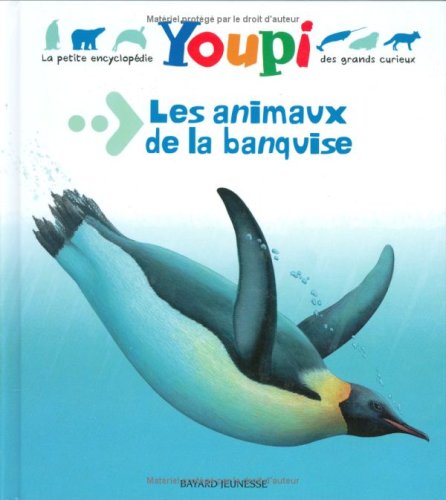 La Petite encyclopédie Youpi des grands curieux T. 18 : Les animaux de la banquise