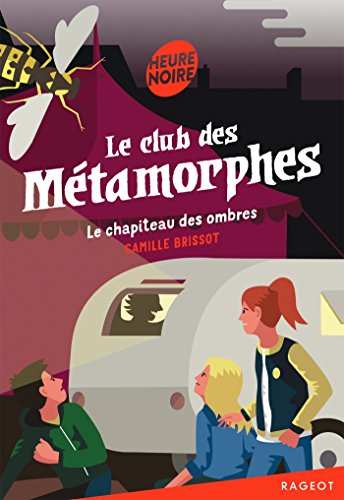 Le Club des Métamorphes : Le chapiteau des ombres