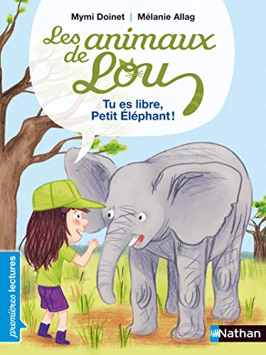 Les Animaux de Lou T. 7 : Tu es libre, petit éléphant !