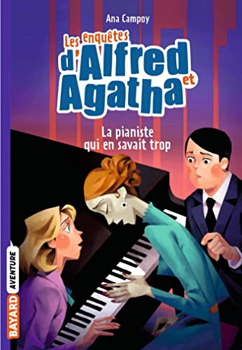 Les Enquêtes d'Alfred et Agatha T. 4 : La pianiste qui en savait trop