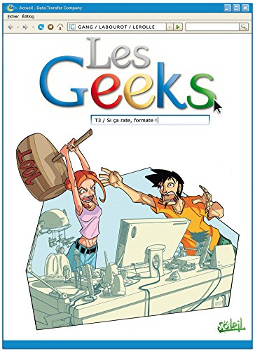 Les Geeks T. 03 : Si ça rate, formate !