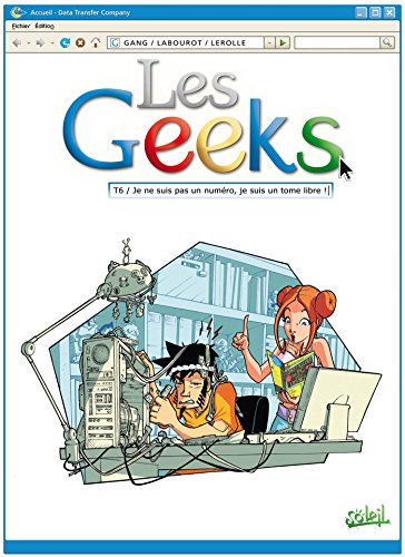 Les Geeks T. 06 : Je ne suis pas un numéro, je suis un tome libre!