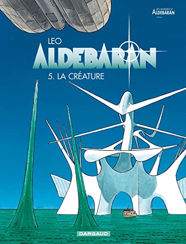 Les Mondes d'Aldébaran, cycle 1 : Aldebaran T. 5 : La créature