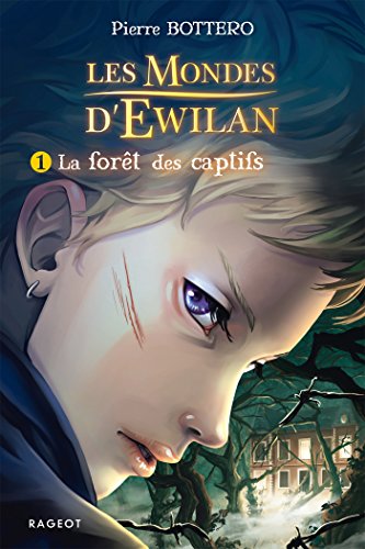 Les Mondes d'Ewilan T. 1 : La forêt des captifs
