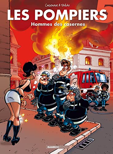 Les Pompiers T. 5 : Hommes des casernes