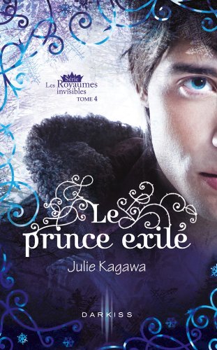 Les Royaumes invisibles T. 4 : Le Prince exilé