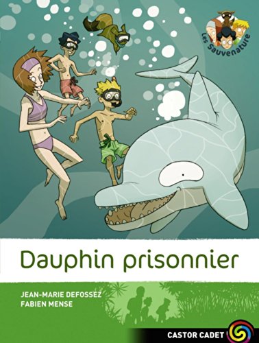 Les Sauvenature T. 3 : Dauphin prisonnier