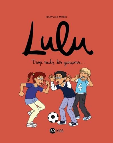 Lulu T.04 : Trop nuls, les garçons