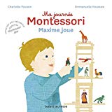 Ma journée Montessori T. 6 : Maxime joue