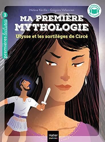 Ma première mythologie T.19 : Ulysse et les sortilèges de Circé