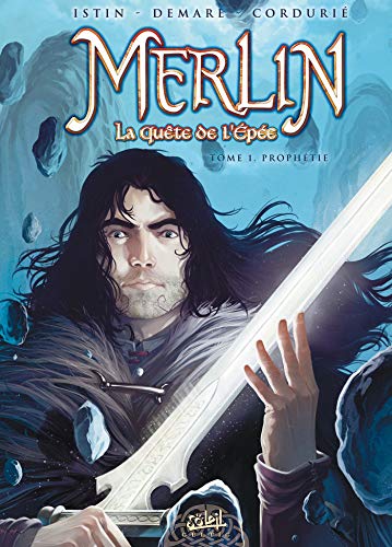 Merlin, la quête de l'épée T. 01 : Prophétie