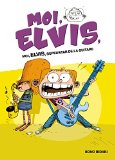 Moi, Elvis T. 4 : Moi, Elvis, superstar de la guitare