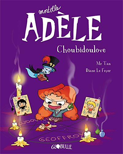 Mortelle Adèle T. 10 : Choubidoulove