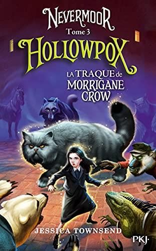 Nevermoor T. 3 : Hollowpox : La traque de Morrigane Crow