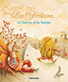 Raconte-moi Jean de La Fontaine : Le lièvre et la tortue